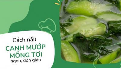 2 cách nấu canh mướp mồng tơi ngọt ngon, đơn giản tại nhà